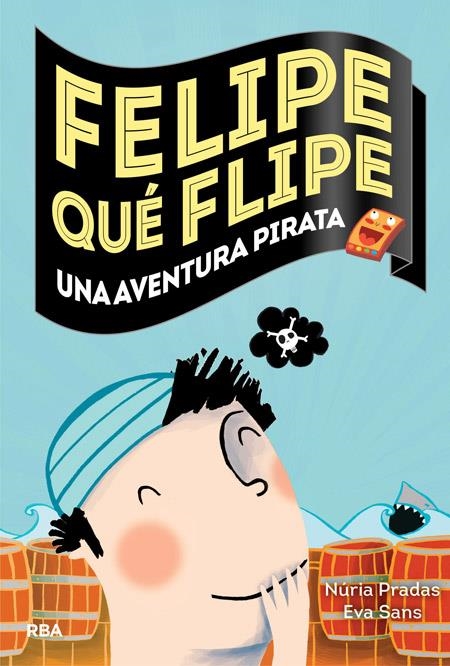 Felipe qué flipe, 3: Una aventura pirata | 9788427207967 | Pradas ANdreu, Nuria; Sans Ribera, Eva | Librería Castillón - Comprar libros online Aragón, Barbastro