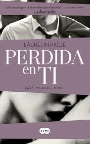 Perdida en ti - Erea mi adicción 2 | 9788483657577 | Laurelin Paige | Librería Castillón - Comprar libros online Aragón, Barbastro