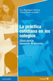 La práctica cotidiana en los colegios | 9788499215891 | Rodríguez Marcos, Ana; Possoa, Teresa (coord.) | Librería Castillón - Comprar libros online Aragón, Barbastro