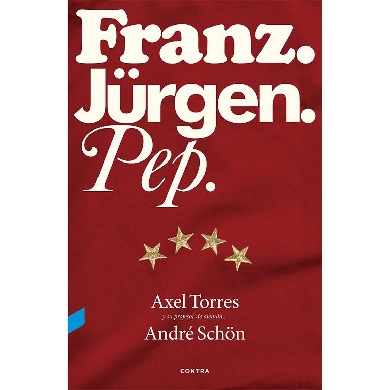 Franz. Jürgen. Pep. | 9788494216749 | Torres Xirau, Axel; Schön, André; Valverde Peral, Guillermo | Librería Castillón - Comprar libros online Aragón, Barbastro