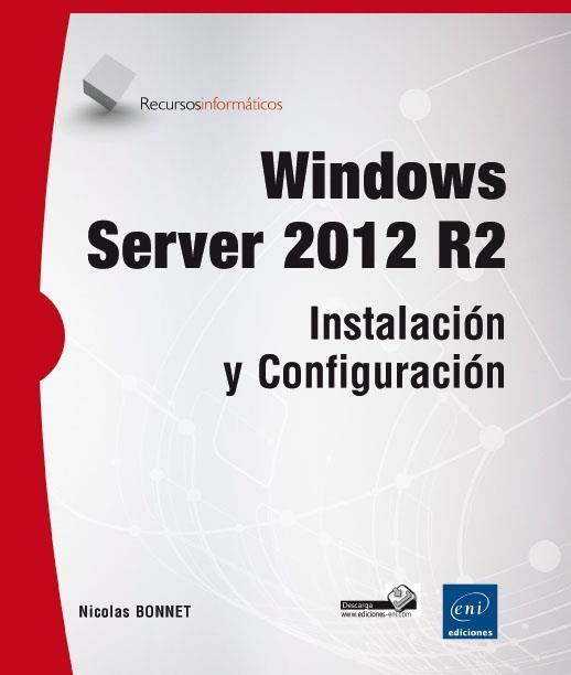 Windows server 2012 R2 : Instalación y configuración | 9782746093287 | Bonne, Nicolas | Librería Castillón - Comprar libros online Aragón, Barbastro