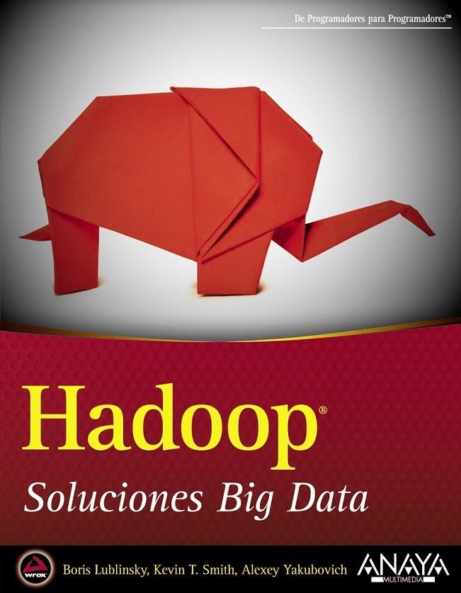 Hadoop. Soluciones Big Data | 9788441535916 | Lublinsky, Boris; Smith, Kevin T.; Yakubovich, Alexey | Librería Castillón - Comprar libros online Aragón, Barbastro