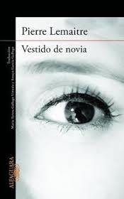 Vestido de novia | 9788420416878 | Pierre Lemaitre | Librería Castillón - Comprar libros online Aragón, Barbastro