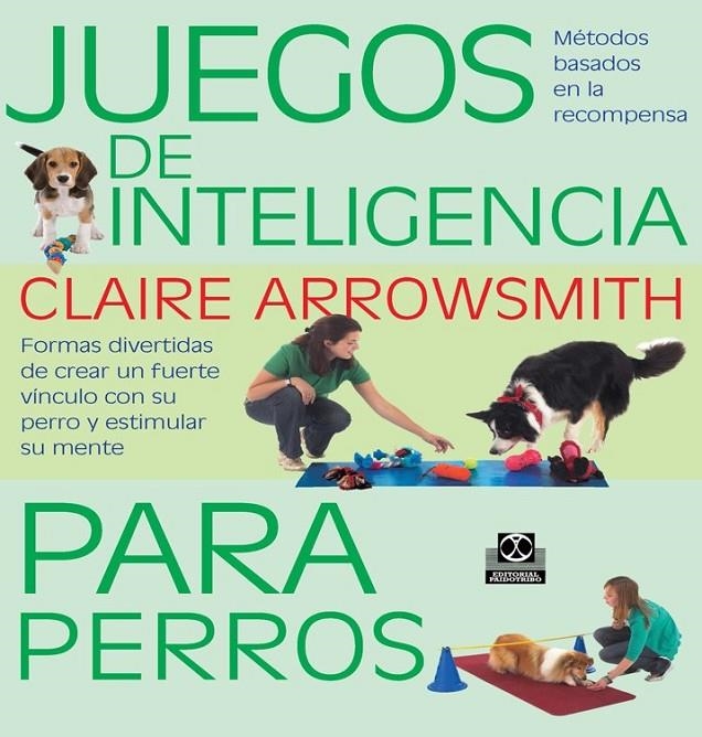 JUEGOS DE INTELIGENCIA PARA PERROS | 9788499104935 | Arrowsmith, Claire | Librería Castillón - Comprar libros online Aragón, Barbastro