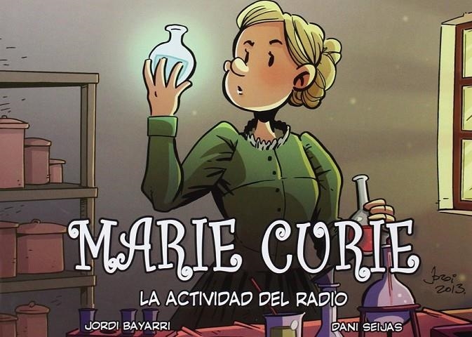 MARIE CURIE | 9788494223747 | BAYARRI, JORDI/SEIJAS, DANI | Librería Castillón - Comprar libros online Aragón, Barbastro