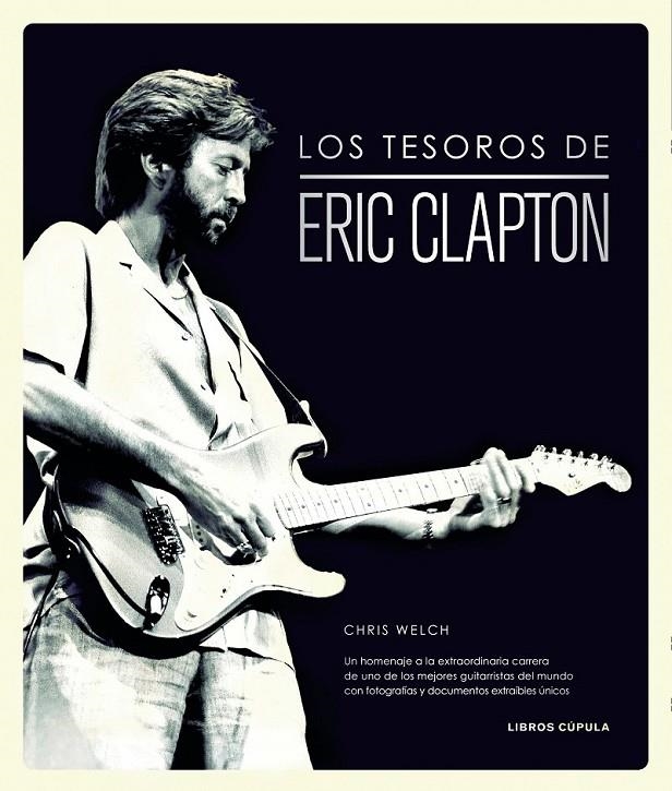 Los tesoros de Eric Clapton | 9788448019334 | Welch, Chris | Librería Castillón - Comprar libros online Aragón, Barbastro