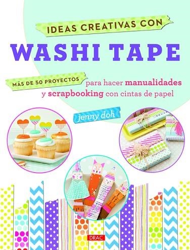 Ideas Creativas con Washi Tape | 9788498744316 | Doh, Jenny | Librería Castillón - Comprar libros online Aragón, Barbastro