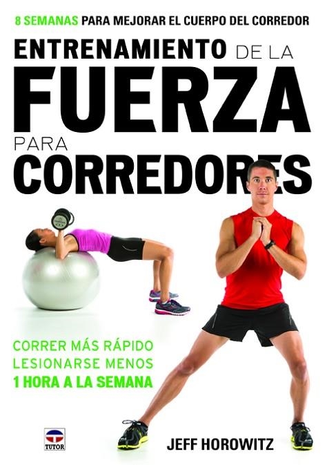 Entrenamiento de la fuerza para corredores | 9788479029777 | Horowitz, Jeff | Librería Castillón - Comprar libros online Aragón, Barbastro