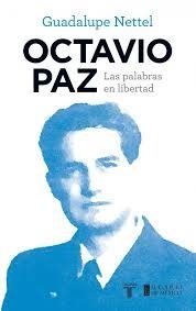 OCTAVIO PAZ : Las palabras en libertad | 9788430616862 | NETTEL, GUADALUPE | Librería Castillón - Comprar libros online Aragón, Barbastro