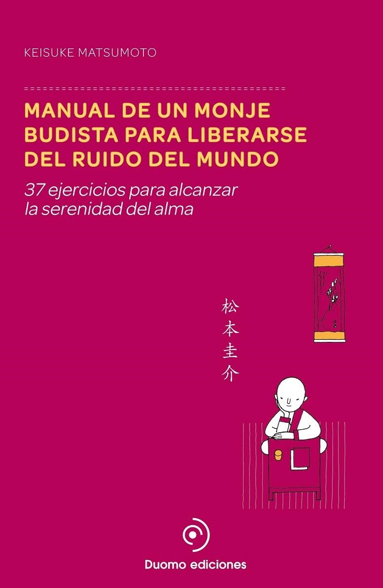 Manual de un monje budista para liberarse del ruido del mundo | 9788415945895 | Matsumoto, Keisuke | Librería Castillón - Comprar libros online Aragón, Barbastro