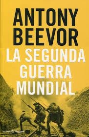 LA SEGUNDA GUERRA MUNDIAL | 9788494289057 | ANTONY BEEVOR | Librería Castillón - Comprar libros online Aragón, Barbastro