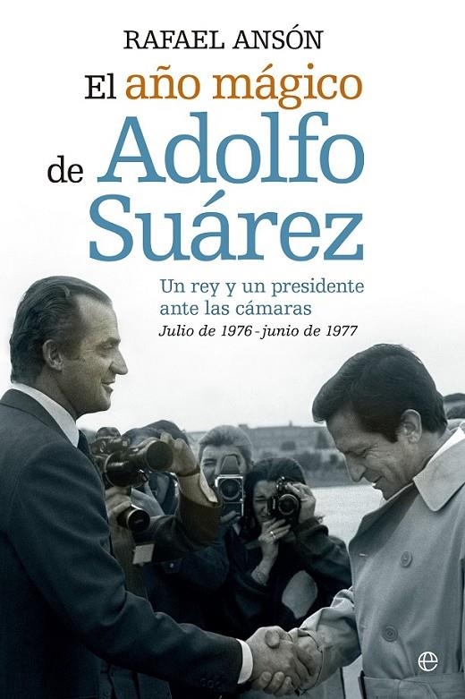 El año mágico del rey Juan Carlos y Adolfo Suarez | 9788490602089 | Ansón, Rafael | Librería Castillón - Comprar libros online Aragón, Barbastro