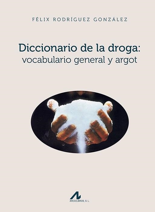 Diccionario de la droga: vocabulario general y argot | 9788476358887 | Rodríguez González, Félix | Librería Castillón - Comprar libros online Aragón, Barbastro