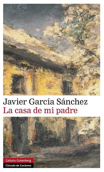 La casa de mi padre | 9788416072606 | García Sanchez, Javier | Librería Castillón - Comprar libros online Aragón, Barbastro