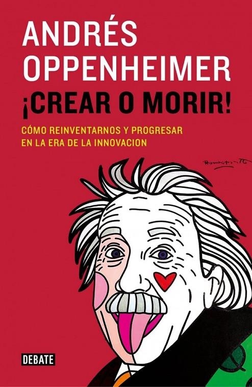 ¡Crear o morir! | 9788499924885 | Andrés Oppenheimer | Librería Castillón - Comprar libros online Aragón, Barbastro