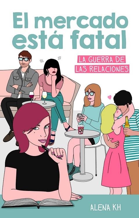 El mercado está fatal : La guerra de las relaciones | 9788499189123 | KH, Alena | Librería Castillón - Comprar libros online Aragón, Barbastro