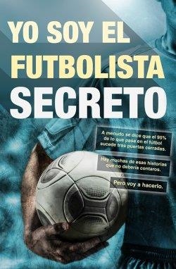 Yo soy el futbolista secreto | 9788415242659 | ANONIMO | Librería Castillón - Comprar libros online Aragón, Barbastro