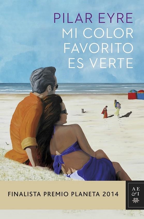 Mi color favorito es verte (Finalista Planeta 2014) | 9788408134060 | Eyre, Pilar | Librería Castillón - Comprar libros online Aragón, Barbastro