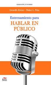 ENTRENAMIENTO PARA HABLAR EN PUBLICO | 9788492892723 | KLEISER, GRENVILLE; PRIZE, WALTER L. | Librería Castillón - Comprar libros online Aragón, Barbastro