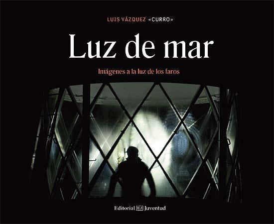 Luz de mar : Imágenes a la luz de los faros | 9788426141156 | Vázquez Curro, Luis | Librería Castillón - Comprar libros online Aragón, Barbastro