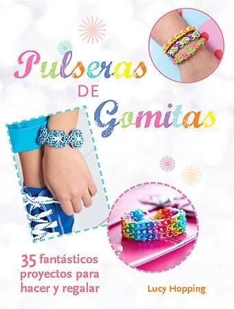 Pulseras de Gomitas | 9788426141101 | Hopping, Lucy | Librería Castillón - Comprar libros online Aragón, Barbastro