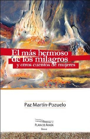 El más hermoso de los milagros y otros cuentos de mujeres | 9788416216215 | Martin Pozuelo, Mª Paz: | Librería Castillón - Comprar libros online Aragón, Barbastro