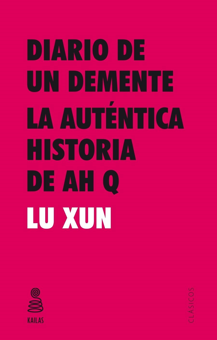 Diario de un demente y La auténtica historia de Ah Q | 9788416023547 | Xun, Lu | Librería Castillón - Comprar libros online Aragón, Barbastro