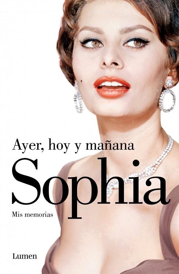 Ayer, hoy y mañana : Mis memorias | 9788426401687 | LOREN, SOPHIA | Librería Castillón - Comprar libros online Aragón, Barbastro