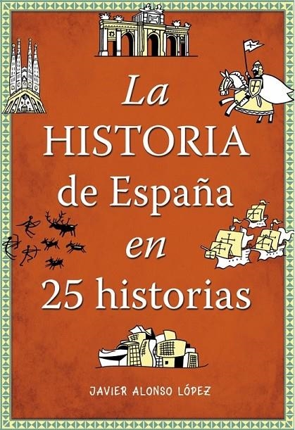 La historia de España en 25 historias | 9788490432938 | Javier Alonso López | Librería Castillón - Comprar libros online Aragón, Barbastro