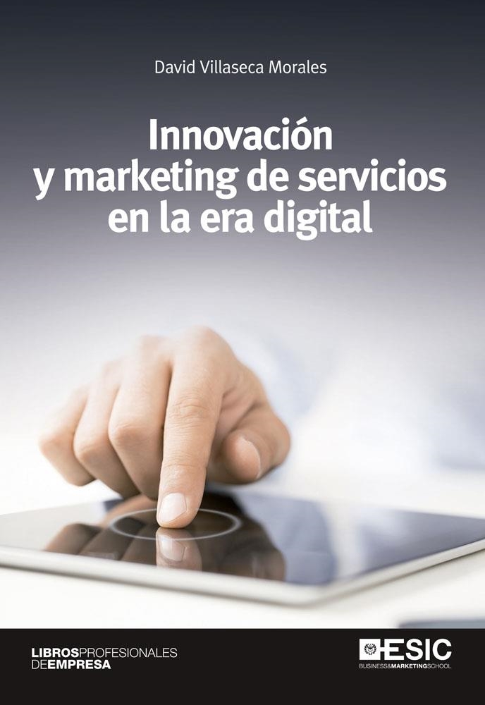 Innovación y marketing de servicios en la era digital | 9788415986508 | Villaseca Morales, David | Librería Castillón - Comprar libros online Aragón, Barbastro