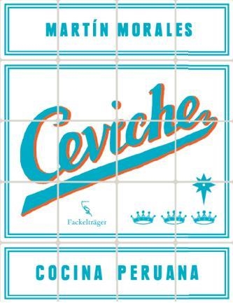 CEVICHE : Cocina peruana | 9783771600204 | MORALES, MARTÍN | Librería Castillón - Comprar libros online Aragón, Barbastro