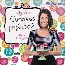 OBJETIVO: CUPCAKE PERFECTO 2 | 9788403514164 | OBREGON, ALMA | Librería Castillón - Comprar libros online Aragón, Barbastro