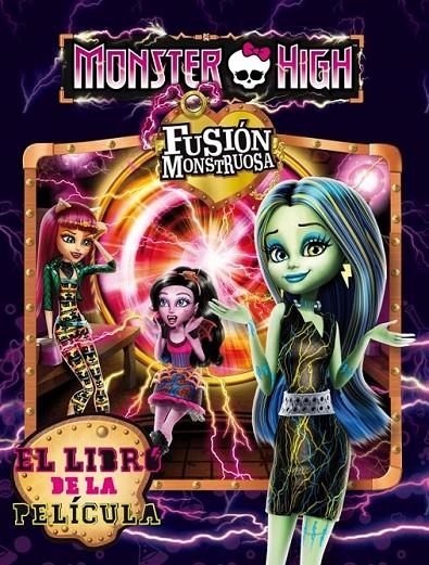 MONSTER HIGH. FUSIÓN MONSTRUOSA. El libro de la película | 9788437200903 | MATTEL | Librería Castillón - Comprar libros online Aragón, Barbastro