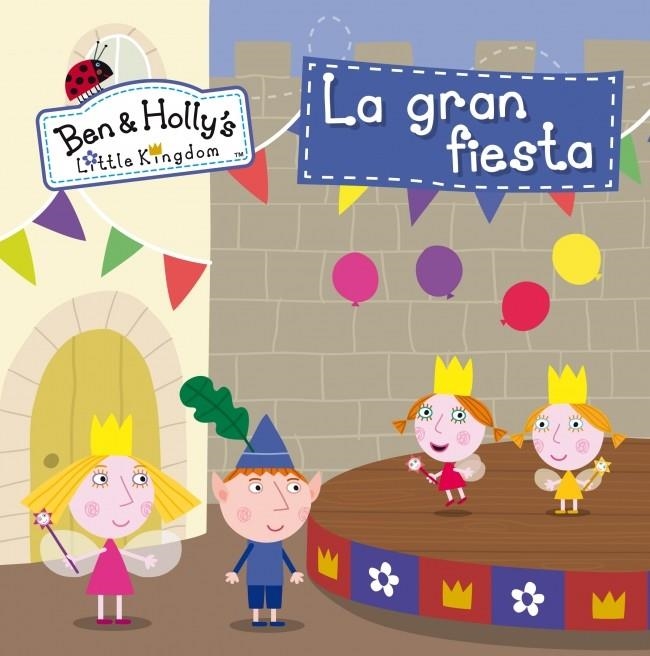 La gran fiesta (El pequeño reino de Ben y Holly núm.10) | 9788448841379 | VV.AA. | Librería Castillón - Comprar libros online Aragón, Barbastro