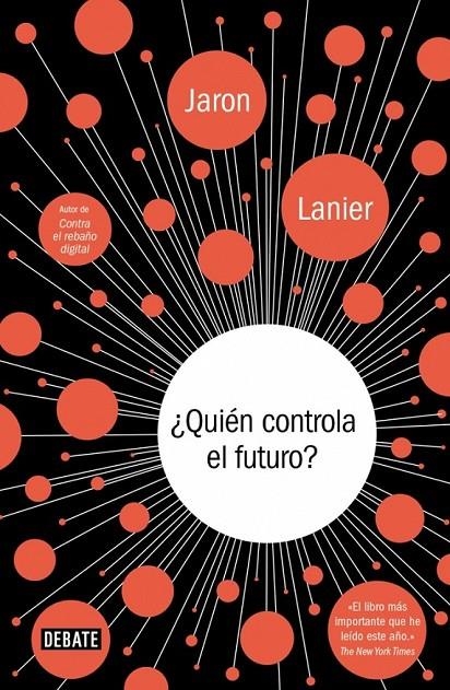 ¿Quién controla el futuro? | 9788499924236 | LANIER, JARON | Librería Castillón - Comprar libros online Aragón, Barbastro