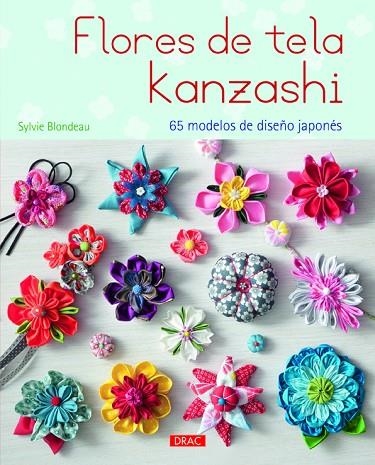 Flores de tela Kanzashi | 9788498744224 | Blondeau, Sylvie | Librería Castillón - Comprar libros online Aragón, Barbastro