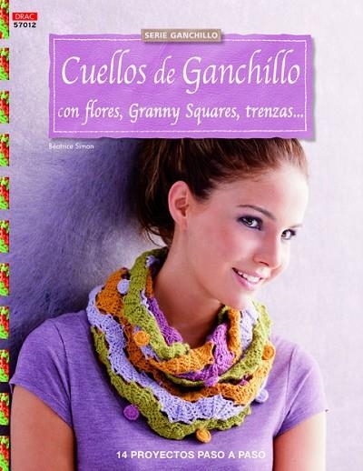 Cuellos de ganchillo con flores, granny squares, trenzas | 9788498744187 | Simon, Béatrice | Librería Castillón - Comprar libros online Aragón, Barbastro