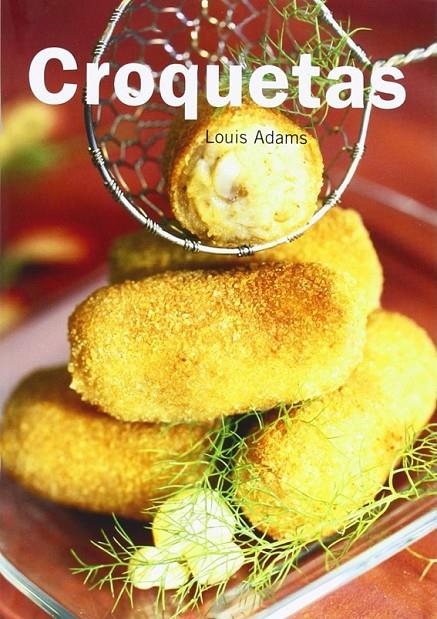 CROQUETAS - HOY COCINAMOS | 9788415372851 | ADAMS, LOUIS | Librería Castillón - Comprar libros online Aragón, Barbastro