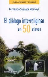 DIALOGO INTERRELIGIOSO EN 50 CLAVES | 9788483536353 | SUSAETA MONTOYA, F. | Librería Castillón - Comprar libros online Aragón, Barbastro