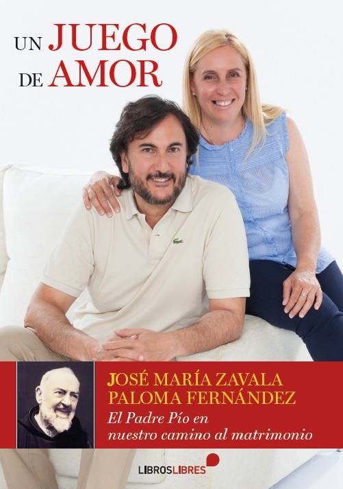 UN JUEGO DE AMOR : EL PADRE PÍO EN NUESTRO CAMINO AL MATRIMONIO | 9788415570431 | Zavala, José María | Librería Castillón - Comprar libros online Aragón, Barbastro