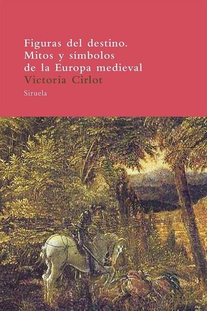 FIGURAS DEL DESTINO : MITOS Y SIMBOLOS DE LA EUROPA MEDIEVAL | 9788478448364 | CIRLOT VALENZUELA, MARIA VICTORIA (1955- ) | Librería Castillón - Comprar libros online Aragón, Barbastro