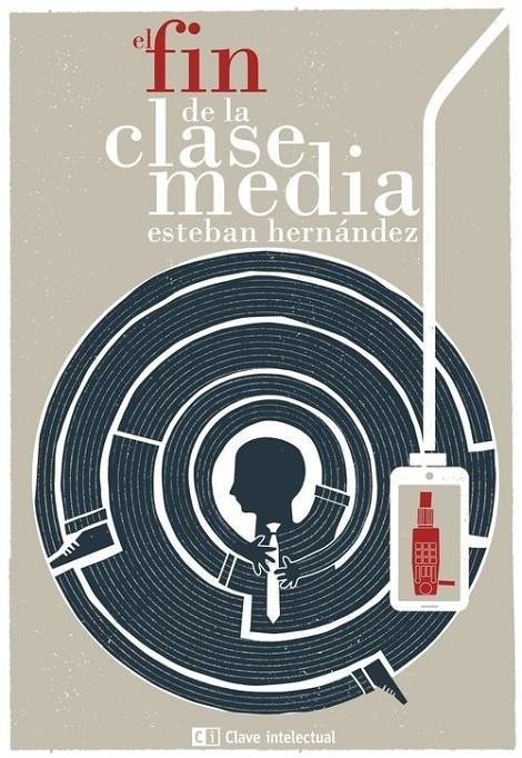 El fin de la clase media | 9788494207341 | Hernández Jiménez, Esteban | Librería Castillón - Comprar libros online Aragón, Barbastro