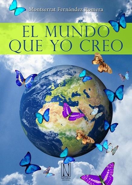 EL MUNDO QUE YO CREO | 9788494060496 | FERNANDEZ ROMERA, MONTSERRAT | Librería Castillón - Comprar libros online Aragón, Barbastro