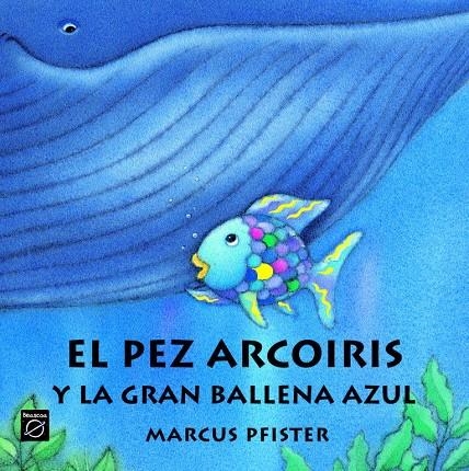 PEZ ARCOIRIS Y LA GRAN BALLENA AZUL, EL | 9788448821951 | PFISTER, MARCUS | Librería Castillón - Comprar libros online Aragón, Barbastro