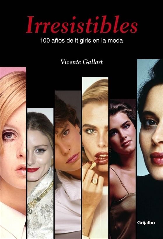 Irresistibles. 100 años de it girls en la moda | 9788415989950 | GALLART, VICENTE | Librería Castillón - Comprar libros online Aragón, Barbastro