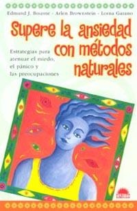 SUPERE LA ANSIEDAD CON METODOS NATURALES | 9788497541664 | BOURNE, EDMUND J. Y OTROS | Librería Castillón - Comprar libros online Aragón, Barbastro