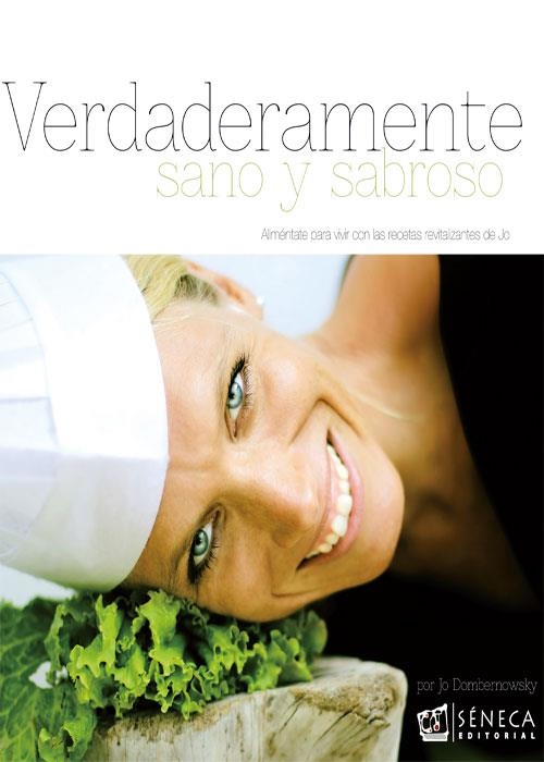 VERDADERAMENTE SANO Y SABROSO | 9788415128465 | DOMBERNOWSKY, JO | Librería Castillón - Comprar libros online Aragón, Barbastro