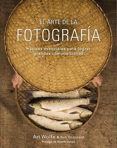 El arte de la fotografía | 9788441536500 | Wolfe, Art; Sheppard, Rob | Librería Castillón - Comprar libros online Aragón, Barbastro