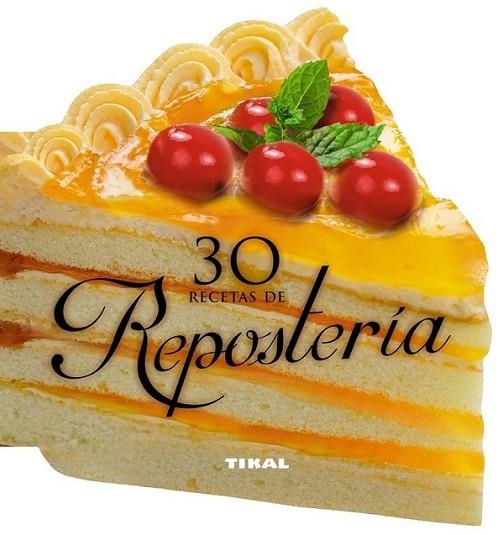 30 recetas de repostería | 9788499283401 | Tikal, Equipo | Librería Castillón - Comprar libros online Aragón, Barbastro