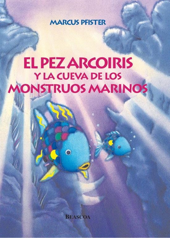 PEZ ARCOIRIS Y LA CUEVA DE LOS MONSTRUOS MARINOS, EL | 9788448821937 | PFISTER, MARCUS | Librería Castillón - Comprar libros online Aragón, Barbastro